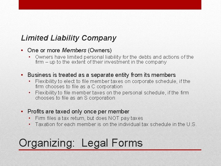 Limited Liability Company • One or more Members (Owners) • Owners have limited personal