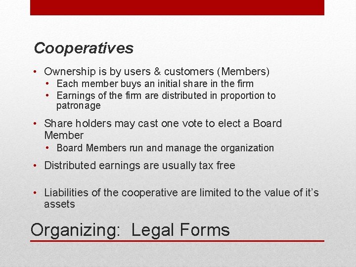 Cooperatives • Ownership is by users & customers (Members) • Each member buys an