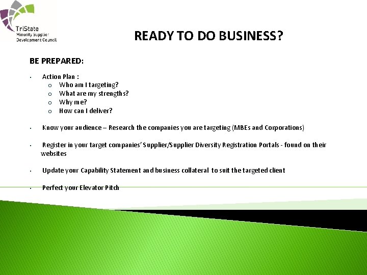 READY TO DO BUSINESS? BE PREPARED: • Action Plan : o Who am I