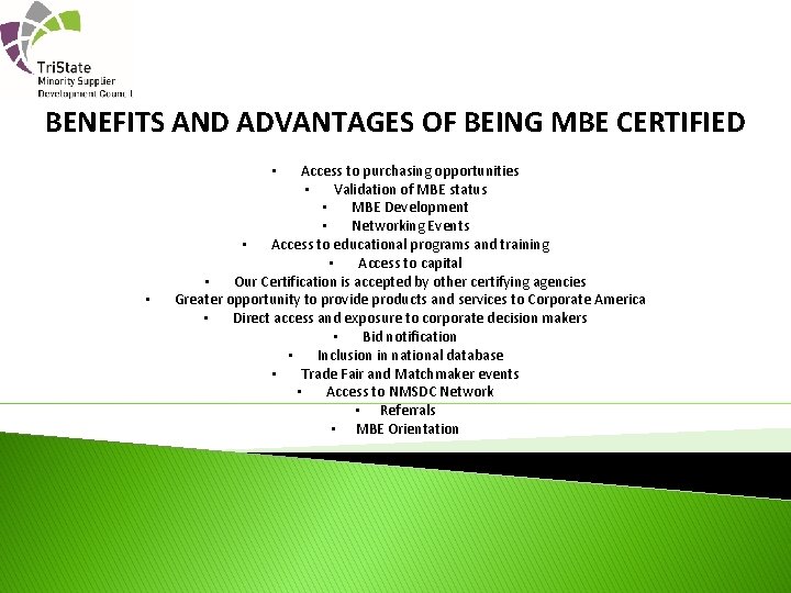 BENEFITS AND ADVANTAGES OF BEING MBE CERTIFIED Access to purchasing opportunities • Validation of