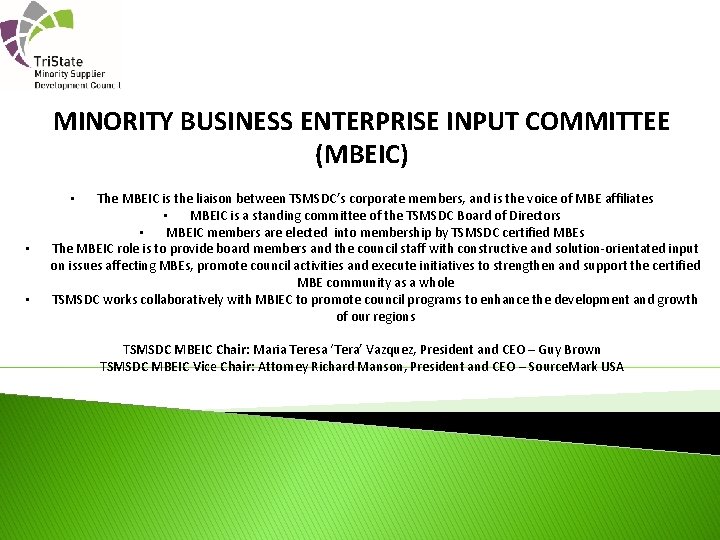 MINORITY BUSINESS ENTERPRISE INPUT COMMITTEE (MBEIC) The MBEIC is the liaison between TSMSDC’s corporate