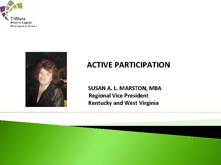  ACTIVE PARTICIPATION SUSAN A. L. MARSTON, MBA Regional Vice President Kentucky and West