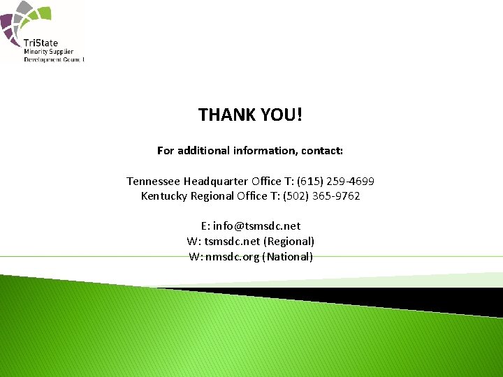 THANK YOU! For additional information, contact: Tennessee Headquarter Office T: (615) 259 -4699 Kentucky