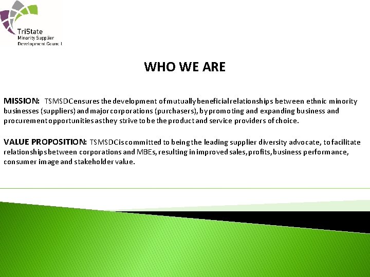 WHO WE ARE MISSION: TSMSDC ensures the development of mutually beneficial relationships between ethnic