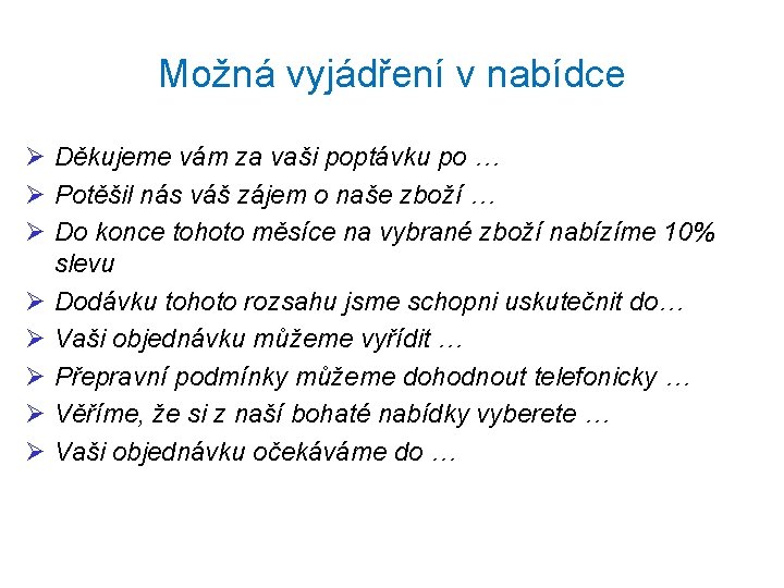 Možná vyjádření v nabídce Ø Děkujeme vám za vaši poptávku po … Ø Potěšil