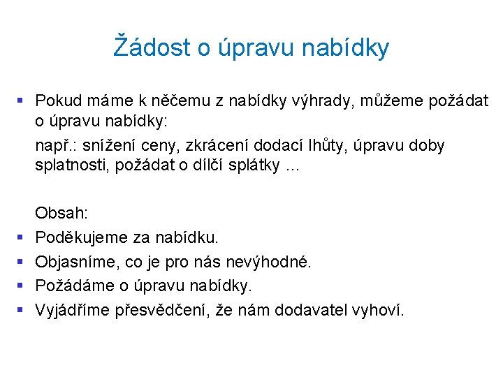 Žádost o úpravu nabídky § Pokud máme k něčemu z nabídky výhrady, můžeme požádat