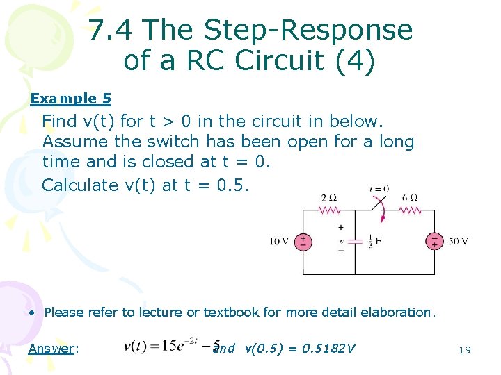 7. 4 The Step-Response of a RC Circuit (4) Example 5 Find v(t) for