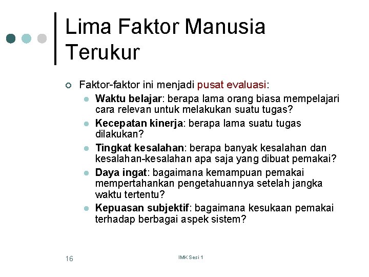 Lima Faktor Manusia Terukur ¢ 16 Faktor-faktor ini menjadi pusat evaluasi: l Waktu belajar: