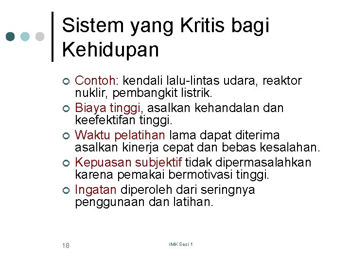 Sistem yang Kritis bagi Kehidupan ¢ ¢ ¢ 18 Contoh: kendali lalu-lintas udara, reaktor