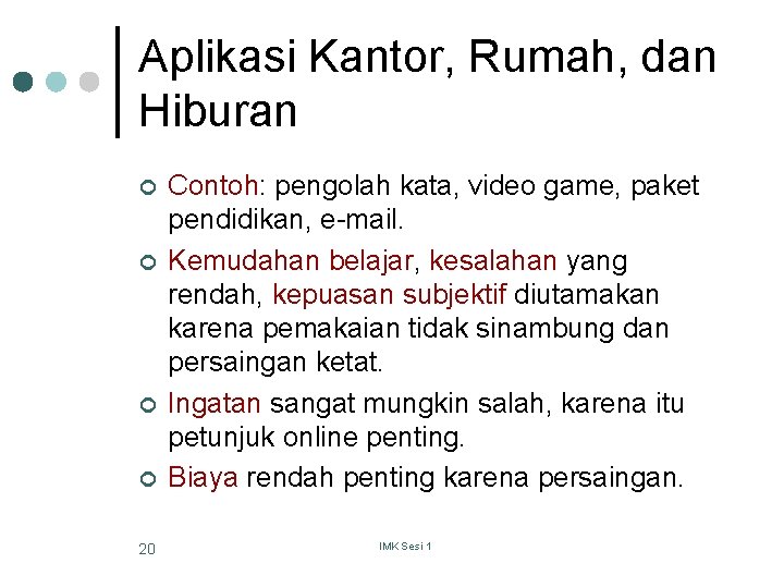 Aplikasi Kantor, Rumah, dan Hiburan ¢ ¢ 20 Contoh: pengolah kata, video game, paket