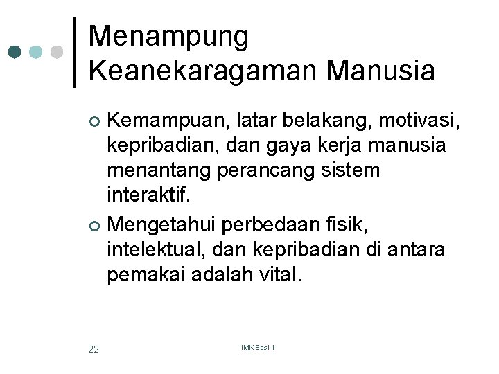 Menampung Keanekaragaman Manusia Kemampuan, latar belakang, motivasi, kepribadian, dan gaya kerja manusia menantang perancang