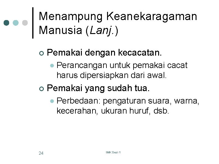 Menampung Keanekaragaman Manusia (Lanj. ) ¢ Pemakai dengan kecacatan. l ¢ Pemakai yang sudah