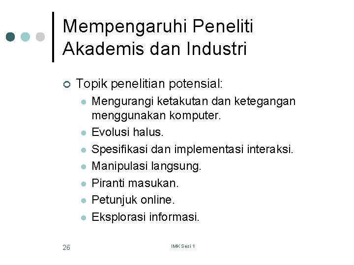 Mempengaruhi Peneliti Akademis dan Industri ¢ Topik penelitian potensial: l l l l 26