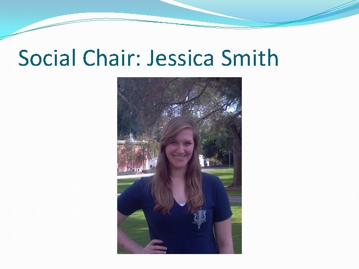 Social Chair: Jessica Smith 