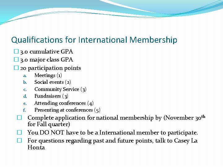 Qualifications for International Membership � 3. 0 cumulative GPA � 3. 0 major class
