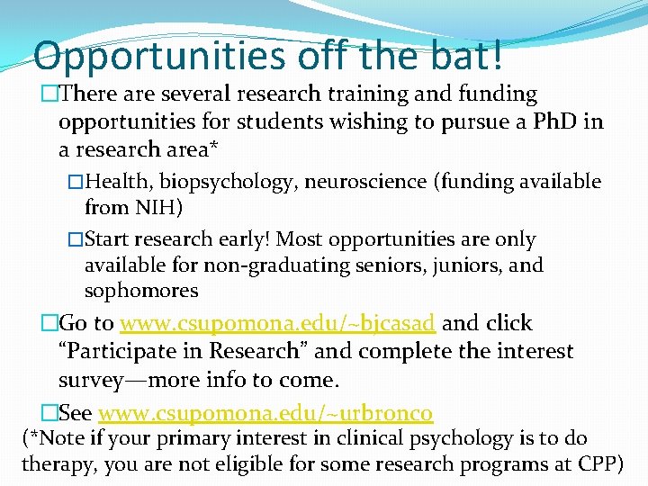 Opportunities off the bat! �There are several research training and funding opportunities for students