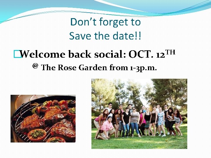 Don’t forget to Save the date!! �Welcome back social: OCT. 12 TH @ The