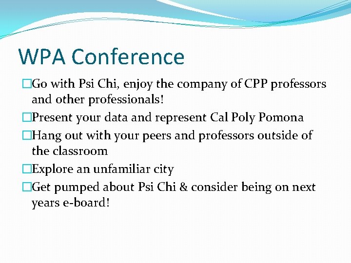 WPA Conference �Go with Psi Chi, enjoy the company of CPP professors and other