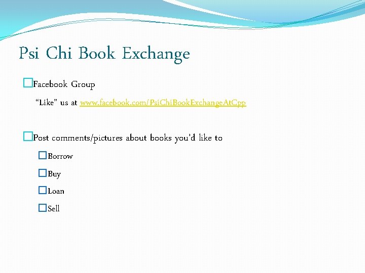 Psi Chi Book Exchange �Facebook Group “Like” us at www. facebook. com/Psi. Chi. Book.