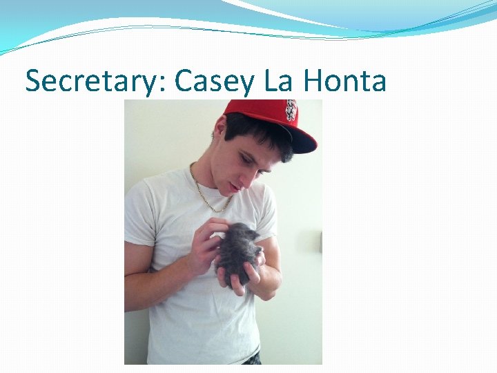 Secretary: Casey La Honta 