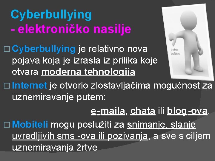 Cyberbullying - elektroničko nasilje � Cyberbullying je relativno nova pojava koja je izrasla iz