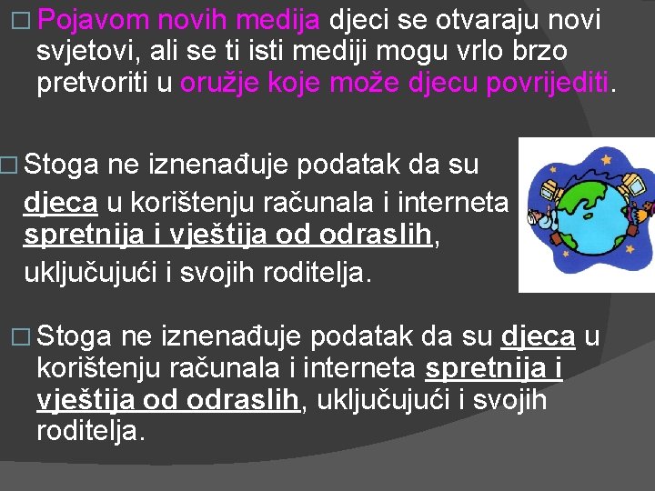 � Pojavom novih medija djeci se otvaraju novi svjetovi, ali se ti isti mediji