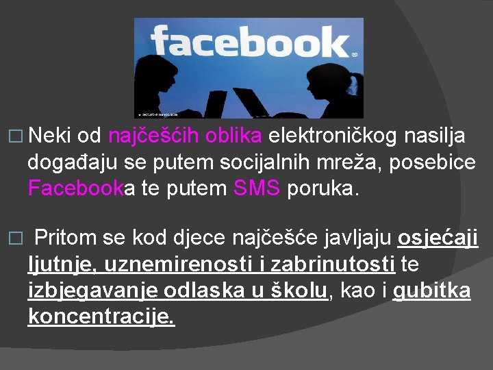 � Neki od najčešćih oblika elektroničkog nasilja događaju se putem socijalnih mreža, posebice Facebooka