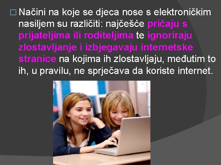 � Načini na koje se djeca nose s elektroničkim nasiljem su različiti: najčešće pričaju