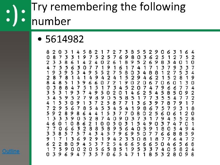 Try remembering the following number • 5614982 Outline 