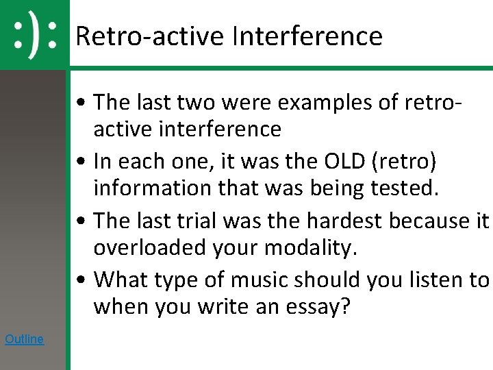 Retro-active Interference • The last two were examples of retroactive interference • In each