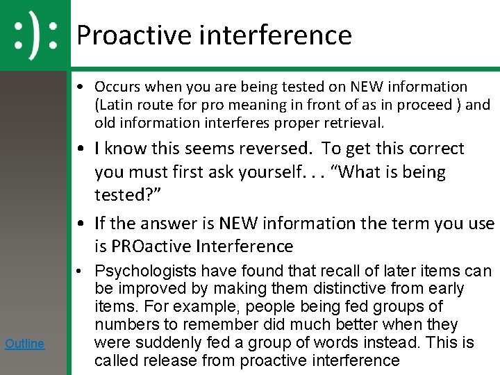 Proactive interference • Occurs when you are being tested on NEW information (Latin route