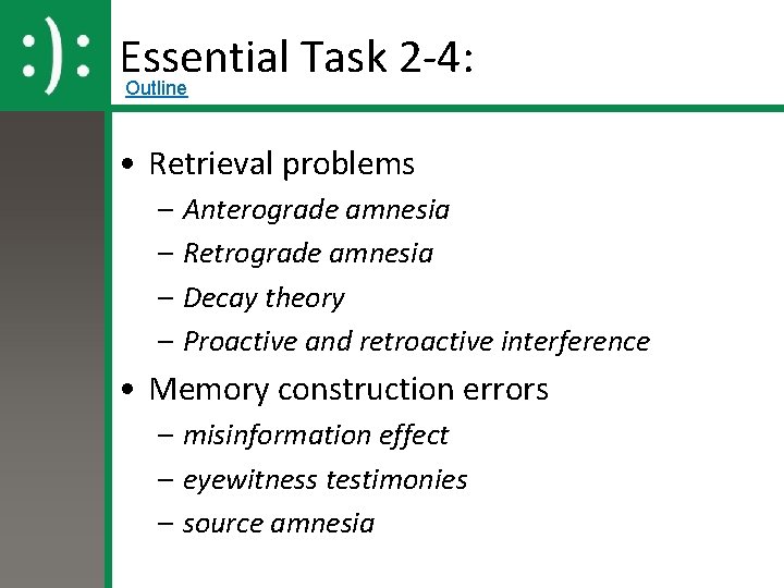 Essential Task 2 -4: Outline • Retrieval problems – Anterograde amnesia – Retrograde amnesia