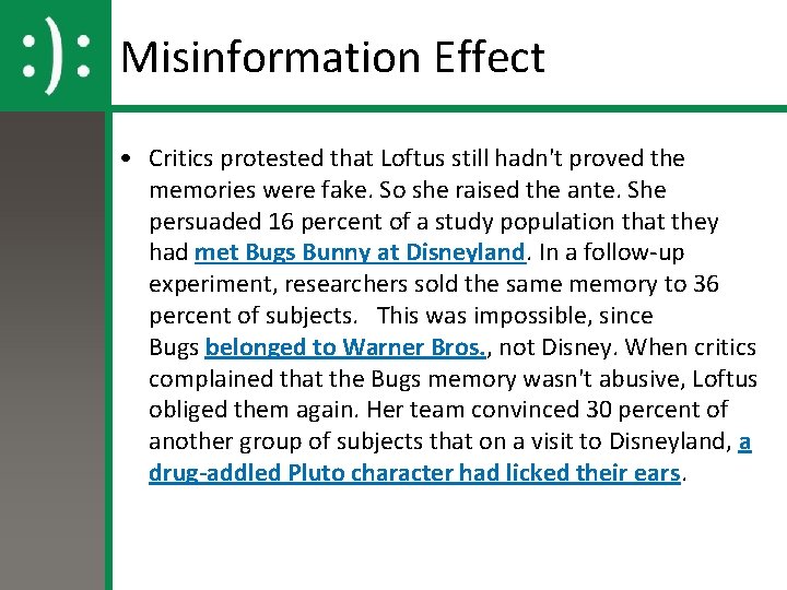 Misinformation Effect • Critics protested that Loftus still hadn't proved the memories were fake.