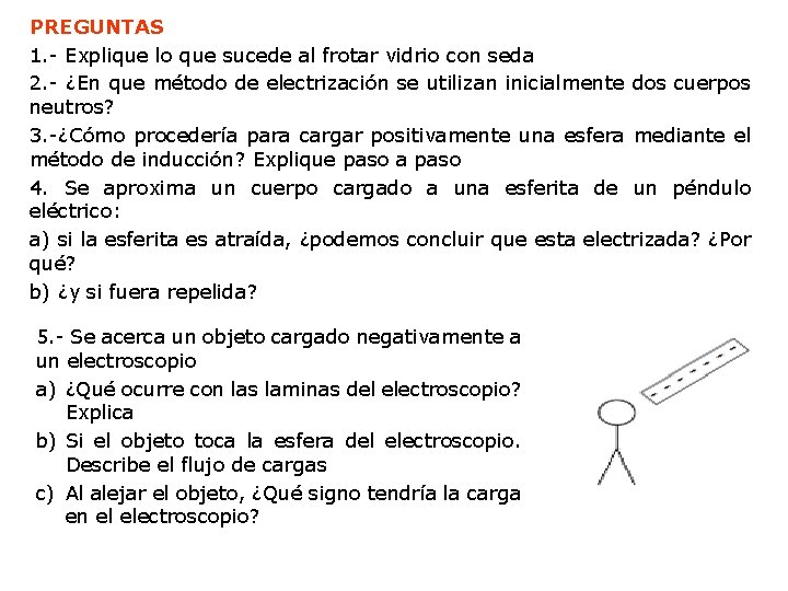 PREGUNTAS 1. - Explique lo que sucede al frotar vidrio con seda 2. -