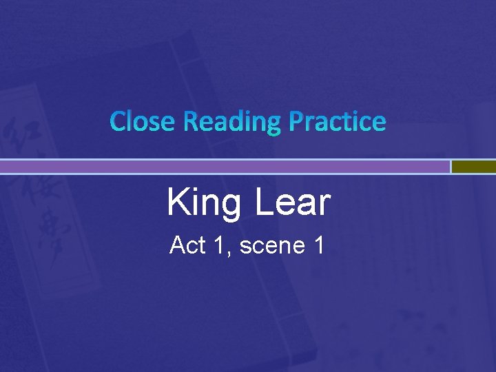 Close Reading Practice King Lear Act 1, scene 1 