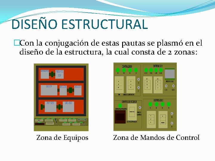 DISEÑO ESTRUCTURAL �Con la conjugación de estas pautas se plasmó en el diseño de