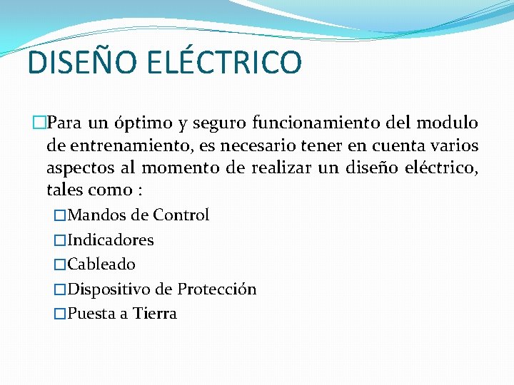 DISEÑO ELÉCTRICO �Para un óptimo y seguro funcionamiento del modulo de entrenamiento, es necesario