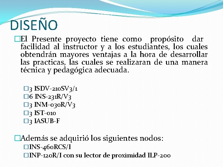 DISEÑO �El Presente proyecto tiene como propósito dar facilidad al instructor y a los