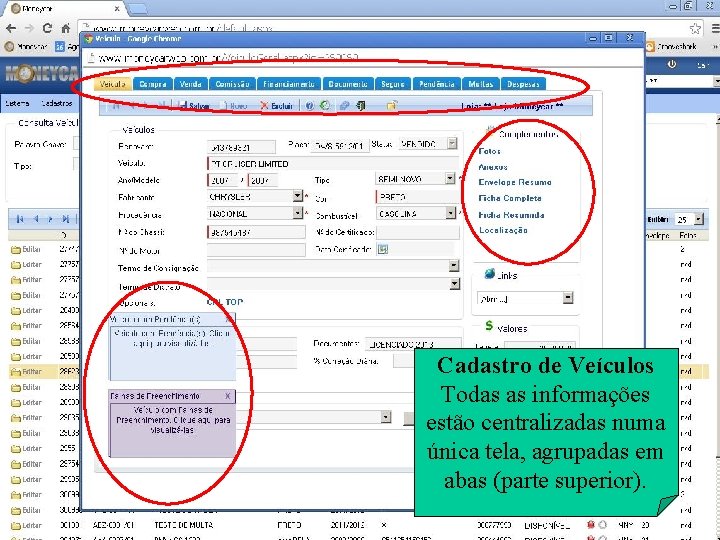 Cadastro de Veículos Todas as informações estão centralizadas numa única tela, agrupadas em abas