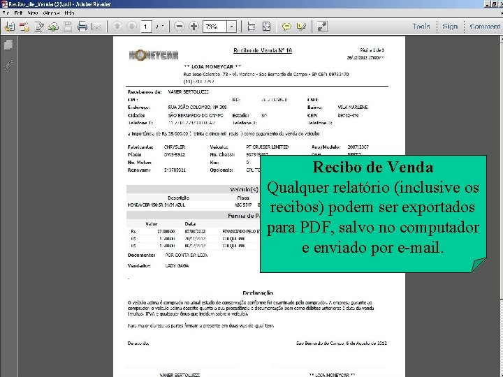 Recibo de Venda Qualquer relatório (inclusive os recibos) podem ser exportados para PDF, salvo