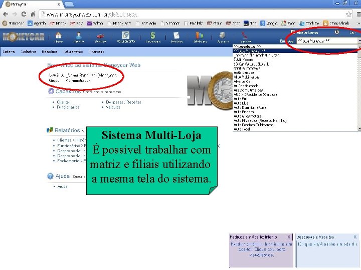 Sistema Multi-Loja É possível trabalhar com matriz e filiais utilizando a mesma tela do