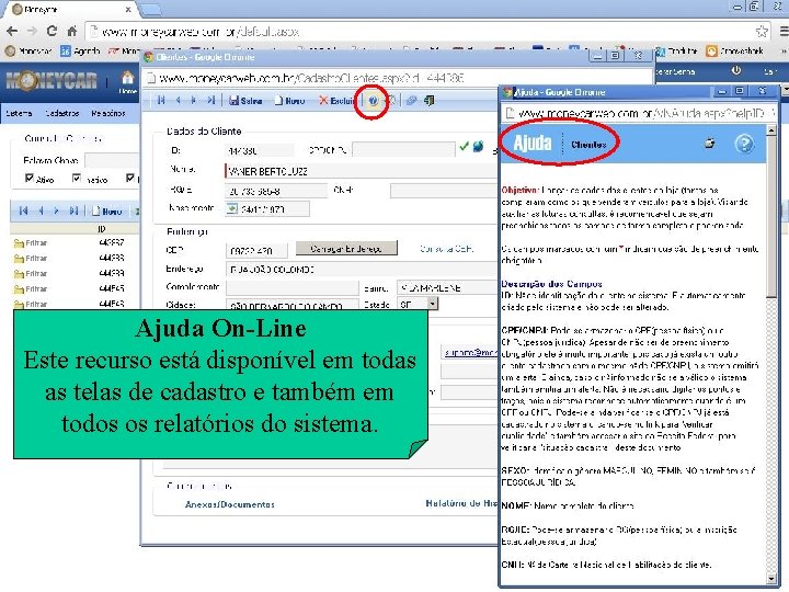 Ajuda On-Line Este recurso está disponível em todas as telas de cadastro e também