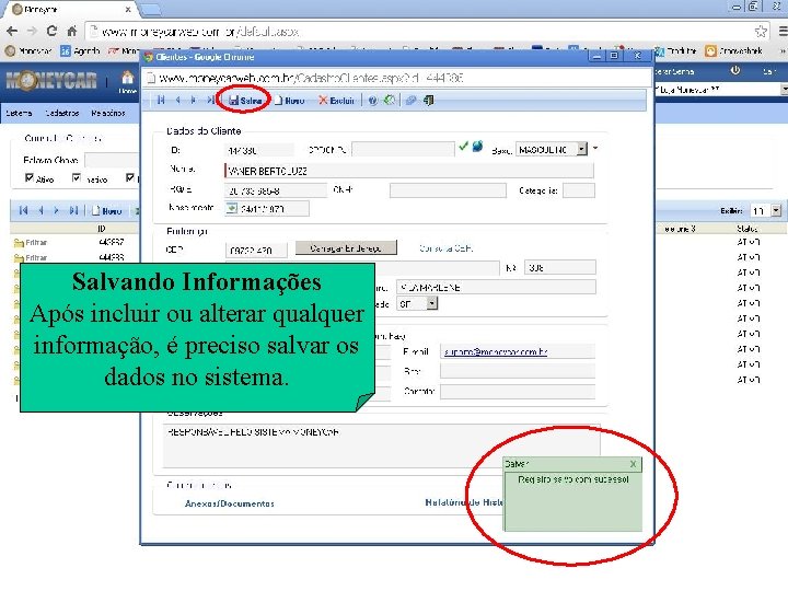 Salvando Informações Após incluir ou alterar qualquer informação, é preciso salvar os dados no