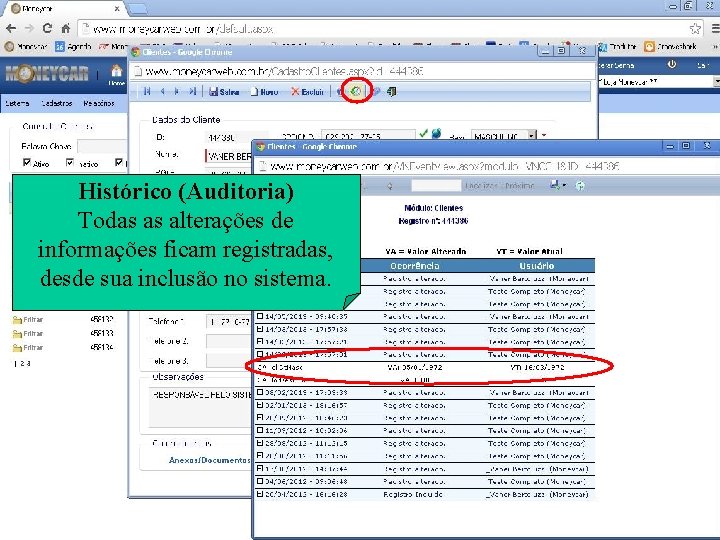 Histórico (Auditoria) Todas as alterações de informações ficam registradas, desde sua inclusão no sistema.