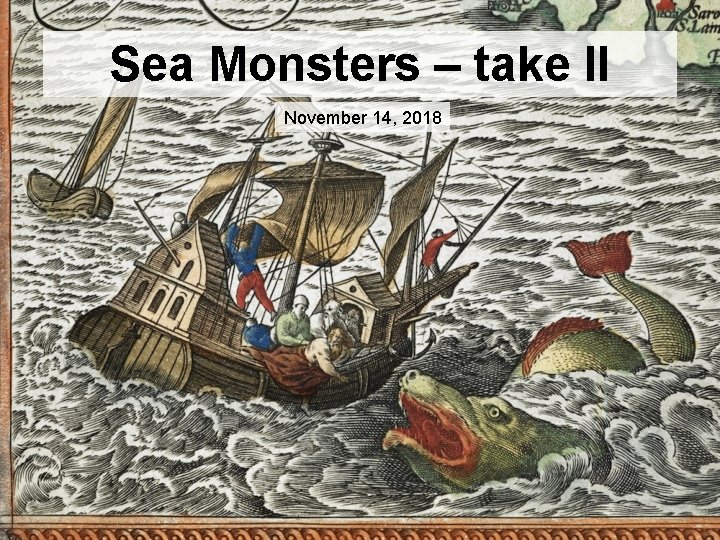 Sea Monsters – take II November 14, 2018 