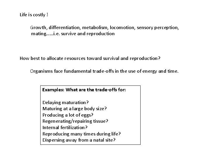 Life is costly ! Growth, differentiation, metabolism, locomotion, sensory perception, mating……i. e. survive and