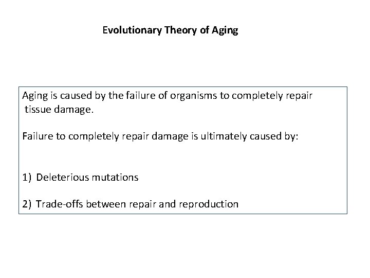 Evolutionary Theory of Aging is caused by the failure of organisms to completely repair