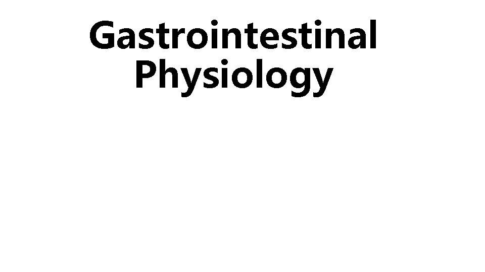 Gastrointestinal Physiology 