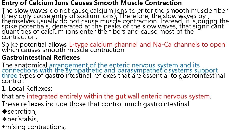 Entry of Calcium Ions Causes Smooth Muscle Contraction The slow waves do not cause