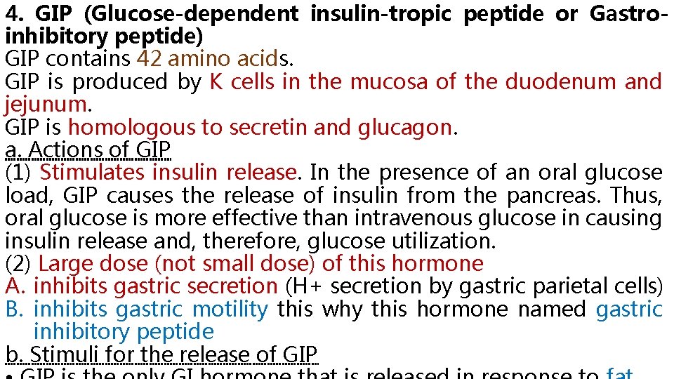 4. GIP (Glucose-dependent insulin-tropic peptide or Gastroinhibitory peptide) GIP contains 42 amino acids. GIP